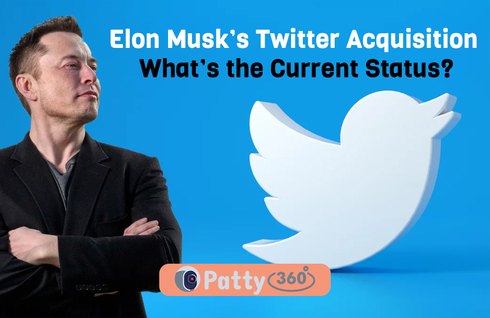 Elon Musk’s Twitter Acquisition – What’s the Current Status?