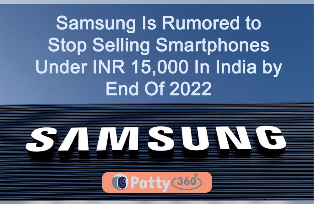 Samsung Is Rumored to Stop Selling Smartphones Under INR 15,000 In India by End Of 2022