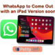 WhatsApp to Come Out with an iPad Version soon