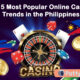 The 5 Most Popular Online Casino Trends in the Philippines