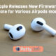 Apple Releases New Firmware Update for Various Airpods models