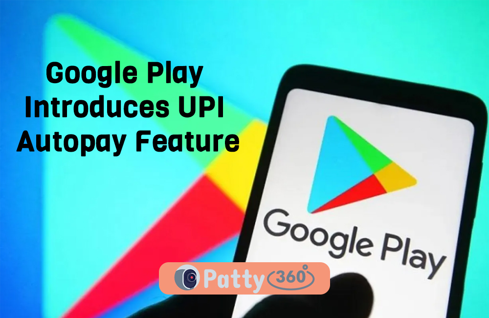 Google Play Introduces UPI Autopay FeatureGoogle Play Introduces UPI Autopay Feature