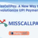 MissCallPay: A New Way to Revolutionize UPI Payments