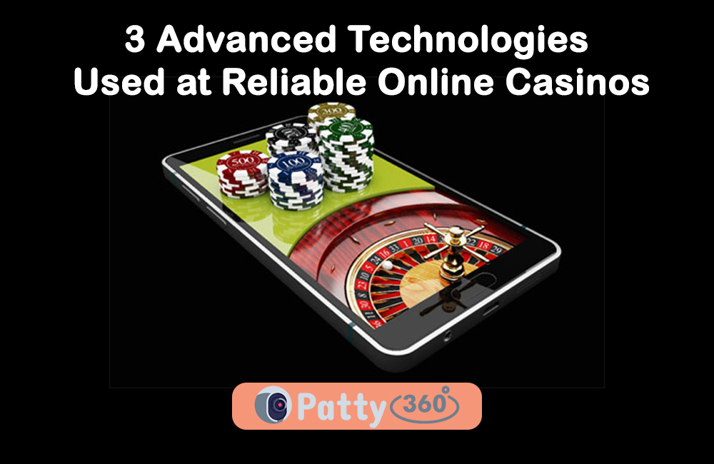 3 Advanced Technologies Used at Reliable Online Casinos