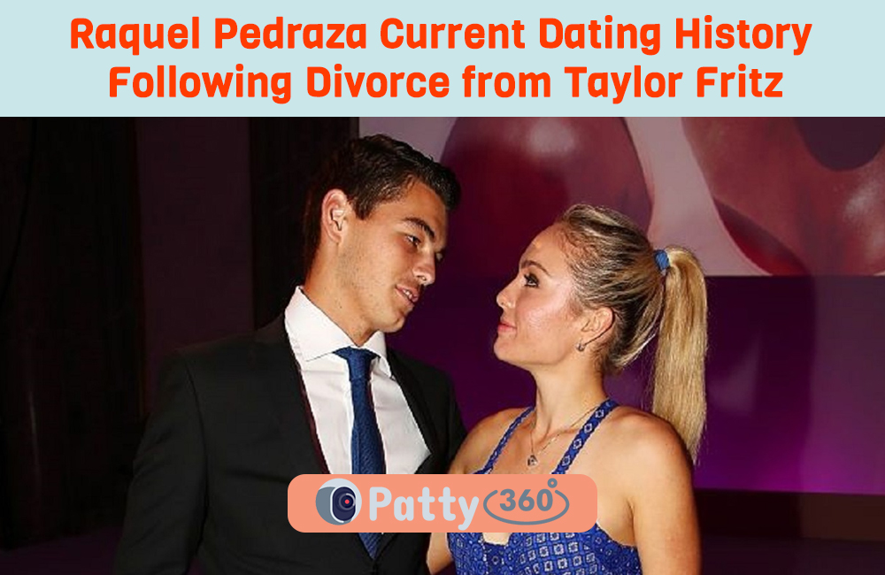 Raquel Pedraza Current Dating History Following Divorce from Taylor Fritz