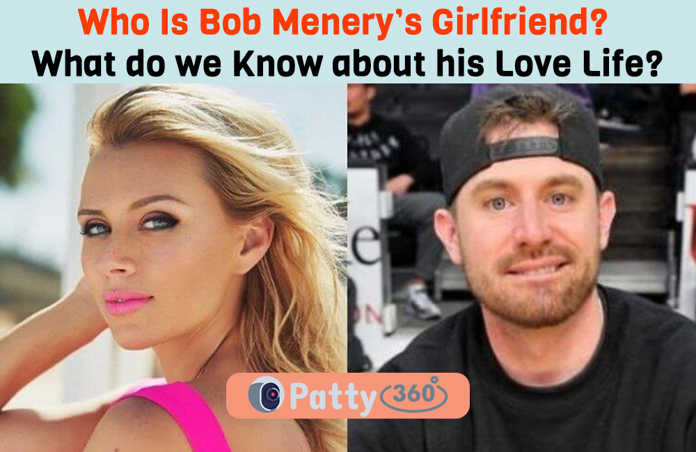 Who Is Bob Menery’s Girlfriend? What do we Know about his Love Life?