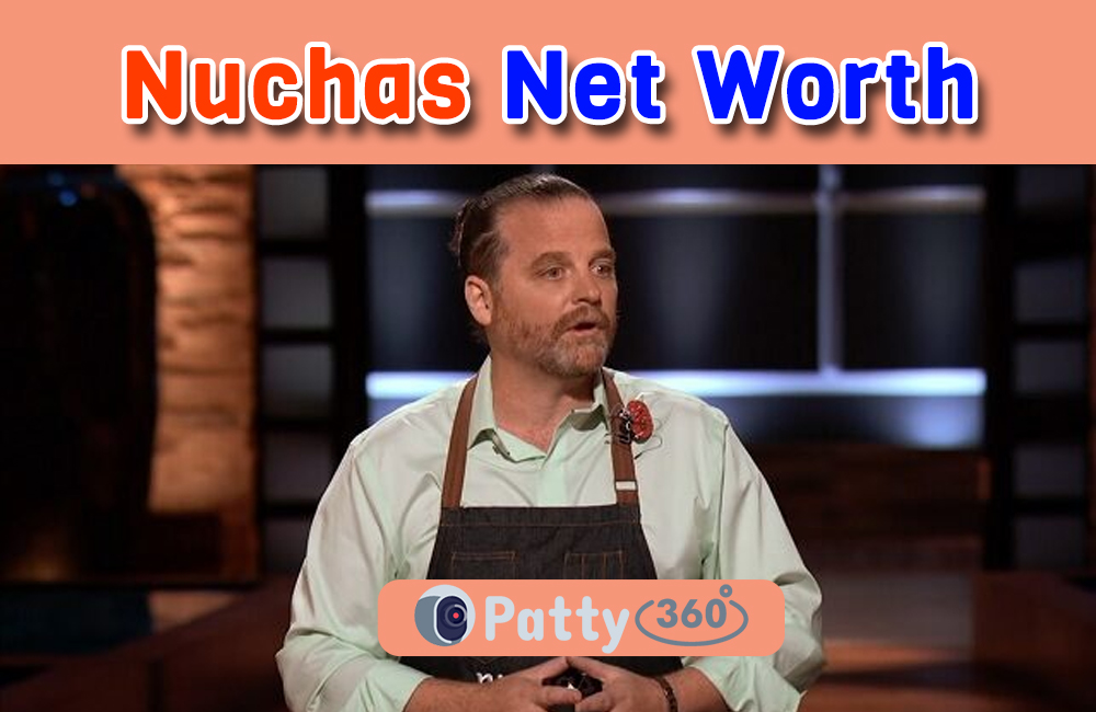 Nuchas Net Worth