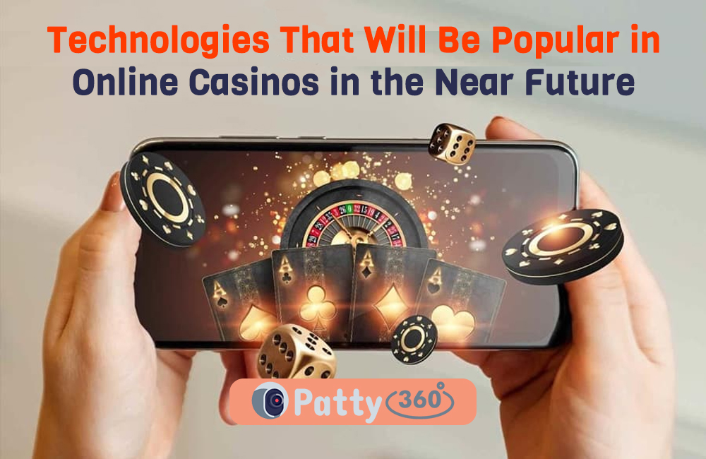 Technologies That Will Be Popular in Online Casinos in the Near Future