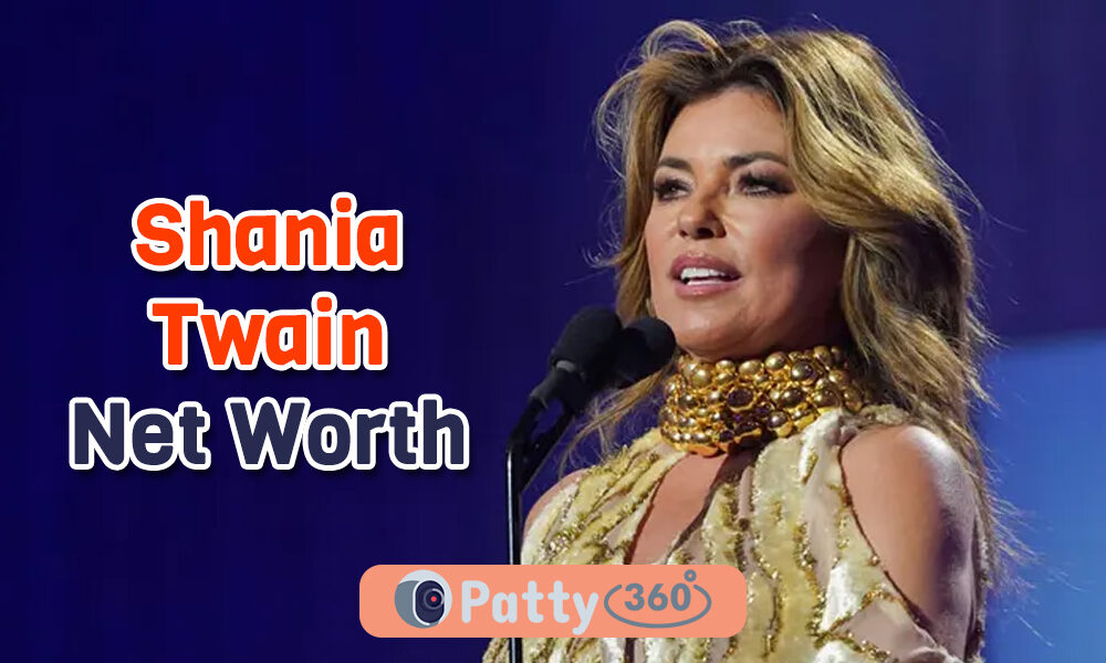 Shania Twain Net Worth 2023 How Is She So Rich? Patty360
