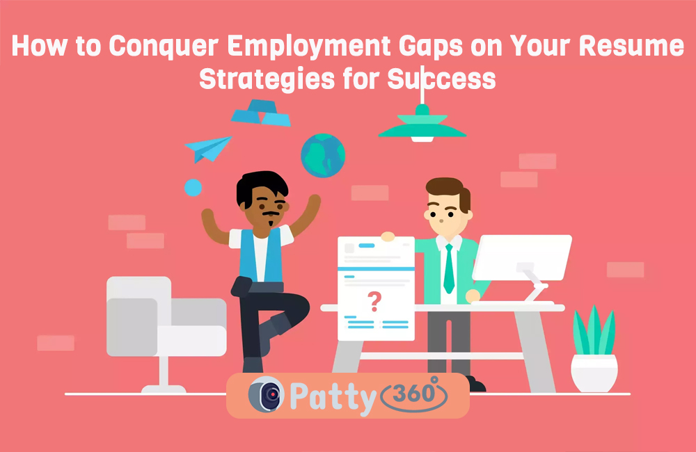 How to Conquer Employment Gaps on Your Resume – Strategies for Success