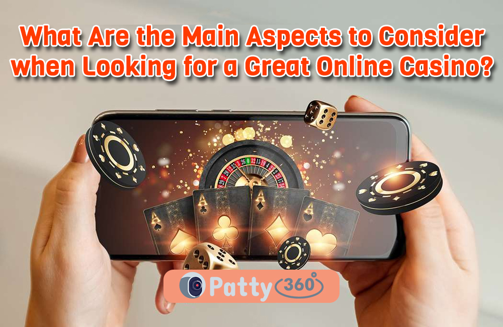 What Are the Main Aspects to Consider when Looking for a Great Online Casino?