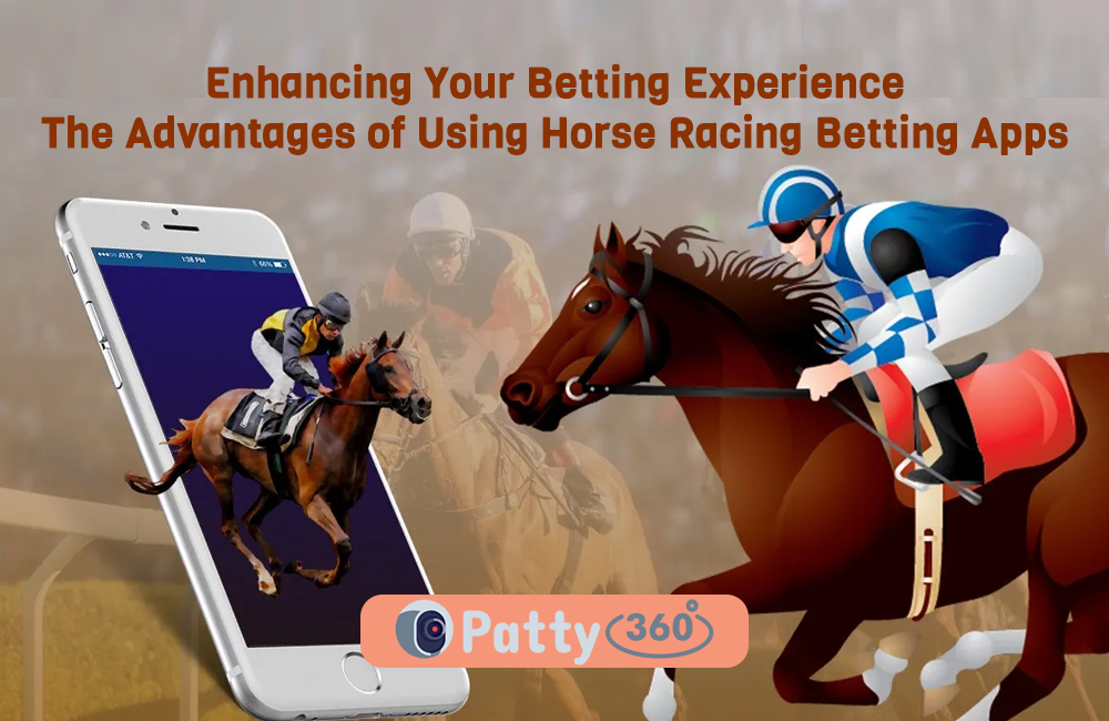 Enhancing Your Betting Experience - The Advantages of Using Horse Racing Betting Apps