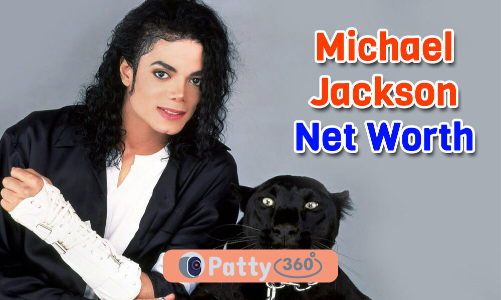 Michael Jackson Net Worth 2023 The ‘King of Pop’s’ Fortune Patty360