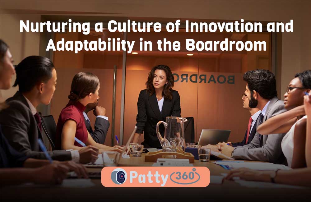 Nurturing a Culture of Innovation and Adaptability in the Boardroom