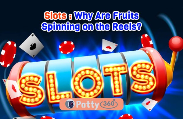 Slots: Why Are Fruits Spinning on the Reels?