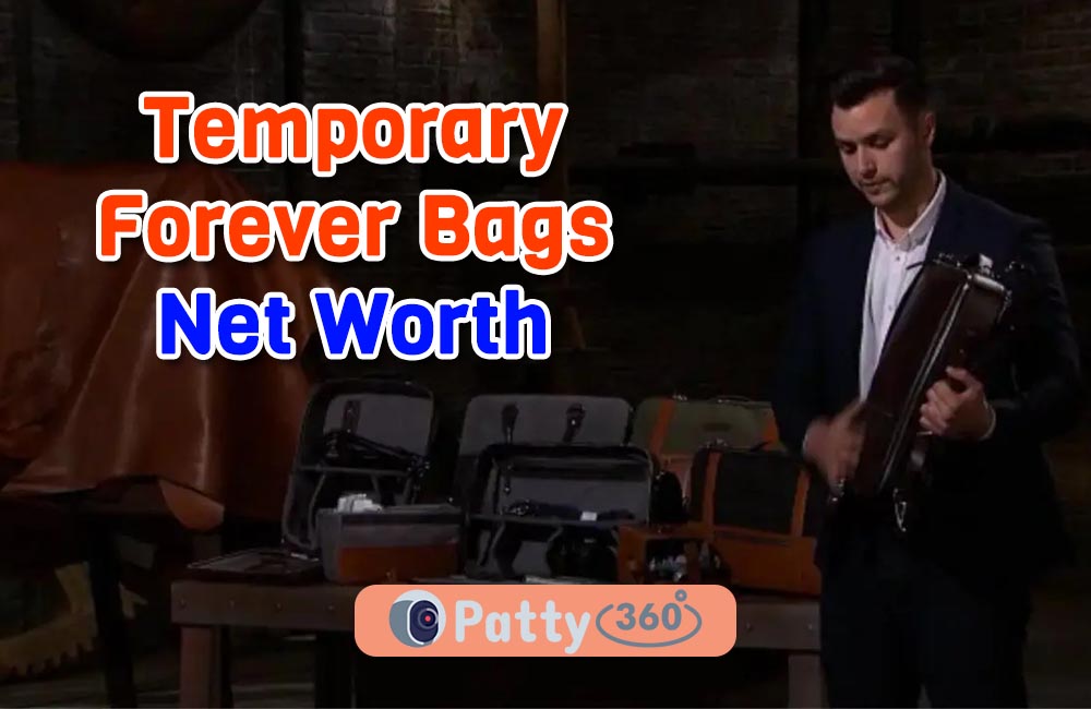 Temporary Forever Bags Net Worth