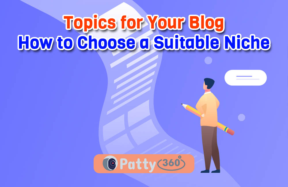 Topics for Your Blog: How to Choose a Suitable Niche