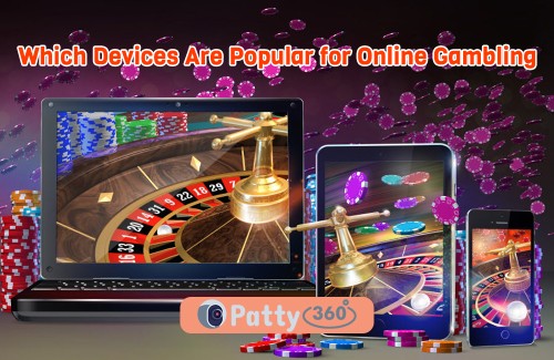 Which Devices Are Popular for Online Gambling