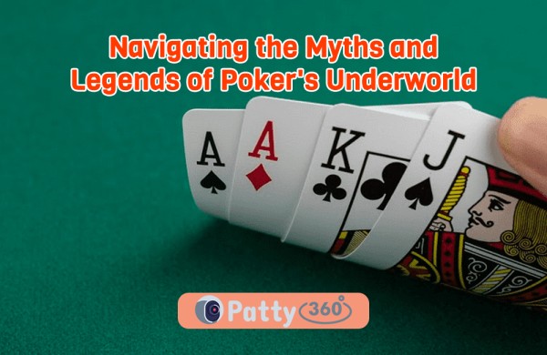 Navigating the Myths and Legends of Poker's Underworld