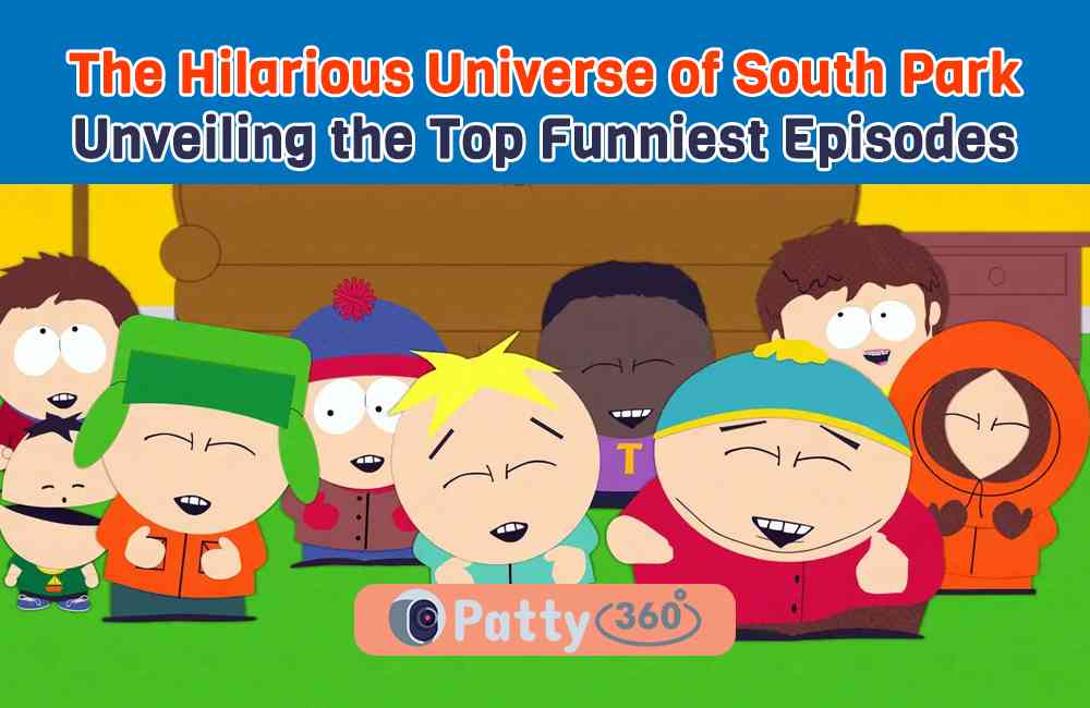 The Hilarious Universe of South Park Unveiling the Top Funniest Episodes
